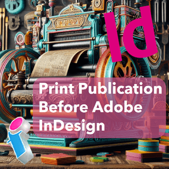 Desktop Publishing Before InDesign